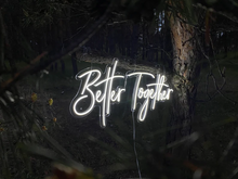 Load image into Gallery viewer, Better Together Neon Sign