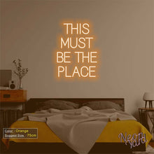Load image into Gallery viewer, THIS MUST BE THE PLACE Neon Sign