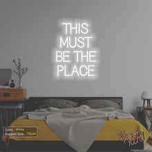 Load image into Gallery viewer, THIS MUST BE THE PLACE Neon Sign