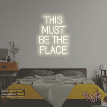 Load image into Gallery viewer, THIS MUST BE THE PLACE Neon Sign