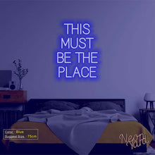 Load image into Gallery viewer, THIS MUST BE THE PLACE Neon Sign