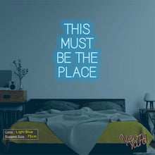 Load image into Gallery viewer, THIS MUST BE THE PLACE Neon Sign