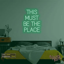 Load image into Gallery viewer, THIS MUST BE THE PLACE Neon Sign