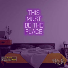 Load image into Gallery viewer, THIS MUST BE THE PLACE Neon Sign