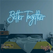 Load image into Gallery viewer, Better Together Neon Sign