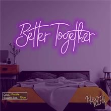 Load image into Gallery viewer, Better Together Neon Sign