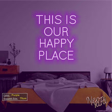 Load image into Gallery viewer, THIS IS OUR HAPPY PLACE Neon Sign