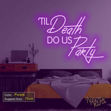 Load image into Gallery viewer, Til Death Do Us Party Neon Sign
