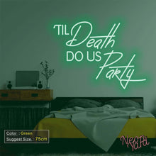 Load image into Gallery viewer, Til Death Do Us Party Neon Sign