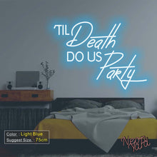 Load image into Gallery viewer, Til Death Do Us Party Neon Sign