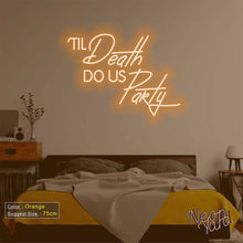 Load image into Gallery viewer, Til Death Do Us Party Neon Sign