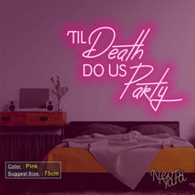 Load image into Gallery viewer, Til Death Do Us Party Neon Sign