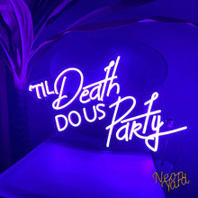 Load image into Gallery viewer, Til Death Do Us Party Neon Sign