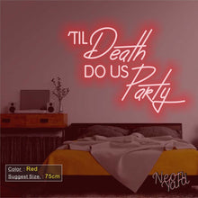 Load image into Gallery viewer, Til Death Do Us Party Neon Sign