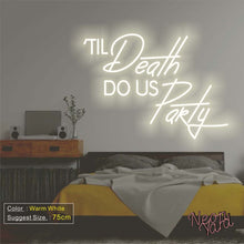 Load image into Gallery viewer, Til Death Do Us Party Neon Sign