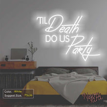 Load image into Gallery viewer, Til Death Do Us Party Neon Sign