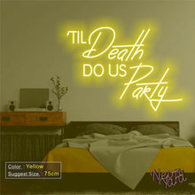 Load image into Gallery viewer, Til Death Do Us Party Neon Sign