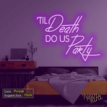 Load image into Gallery viewer, Til Death Do Us Party Neon Sign
